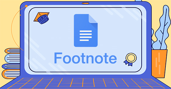 [Video] Cách chèn ghi chú chân trang trong Google Docs cực đơn giản