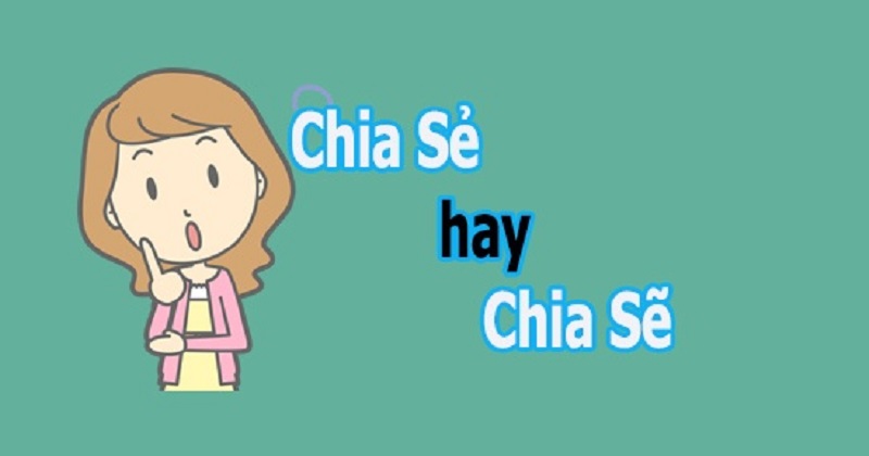 Chia sẻ hay chia sẽ là từ đúng