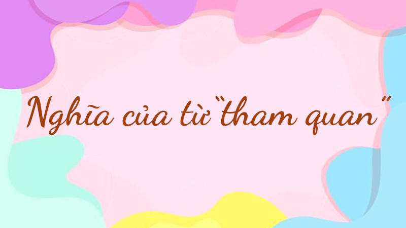 Nghĩa của từ tham quan