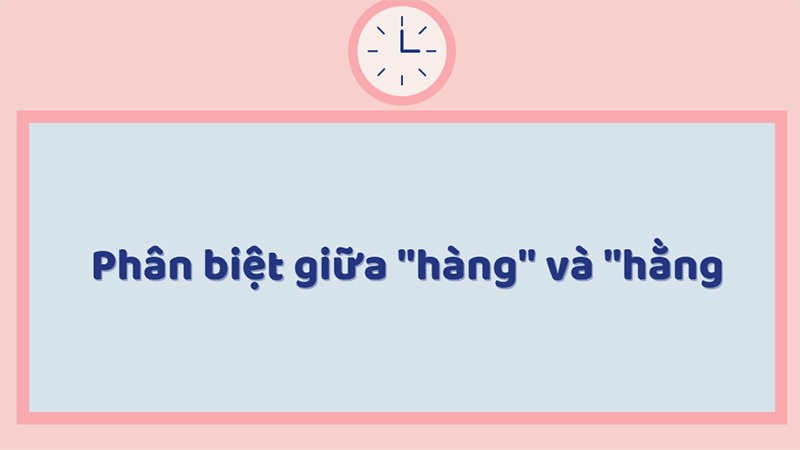 Phân biệt giữa hàng và hằng