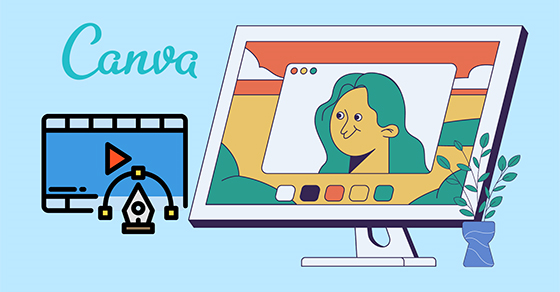 Hướng dẫn chi tiết Cách edit video bằng Canva không cần kỹ năng thiết kế trước đó