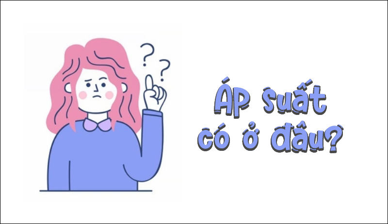 Áp suất có ở đâu?