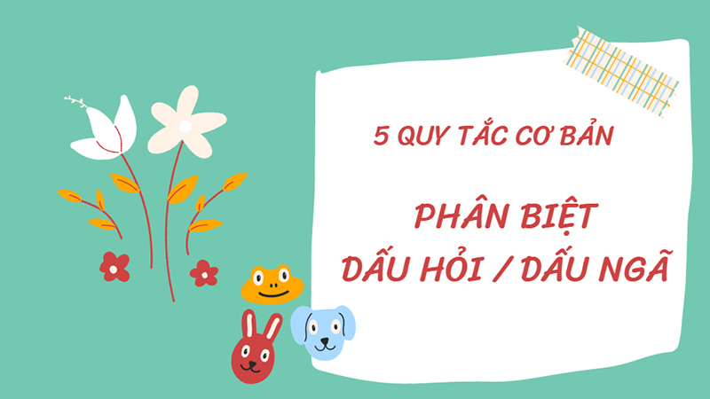 5 quy tắc giúp phân biệt dấu hỏi và dấu ngã