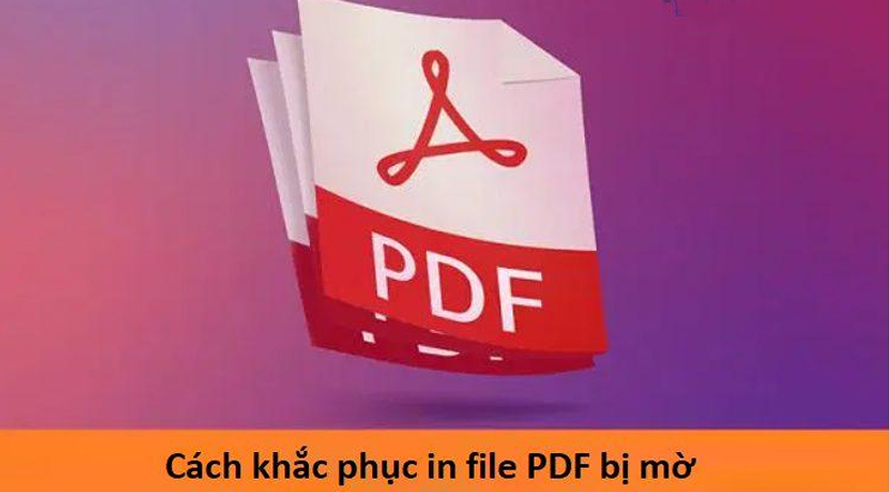 In File PDF bị mờ - Nguyên nhân và cách khắc phục