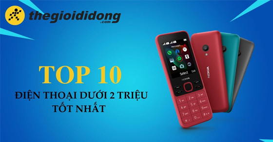 Top 10 điện thoại dưới 2 triệu tốt nhất 2022 tại Thế Giới Di Động - Thegioididong.com