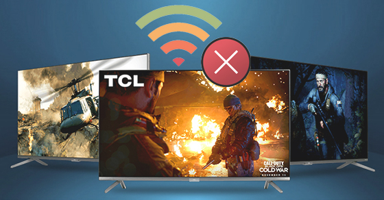 Tivi TCL không kết nối được WiFi - Nguyên nhân và cách khắc phục