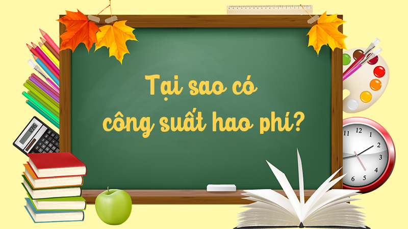 Tại sao có công suất hao phí