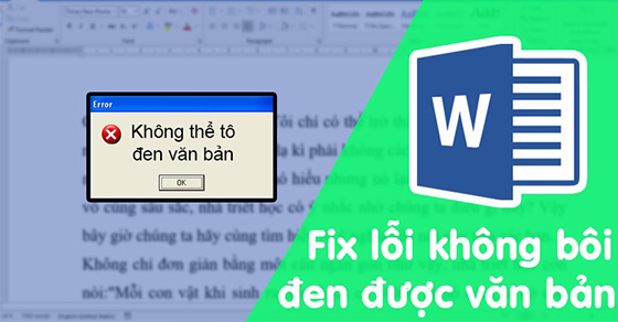 Sửa lỗi không bôi đen được văn bản trong Word 100% thành công