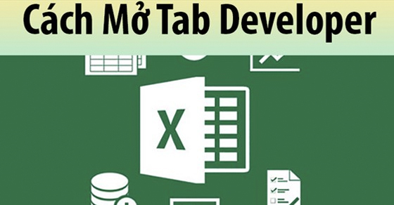 Hướng dẫn cách mở tab developer trong Excel cho mọi phiên bản