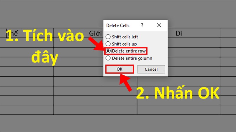 Ở hộp thoại hiện lên > Chọn Delete Entire Row > Nhấn OK
