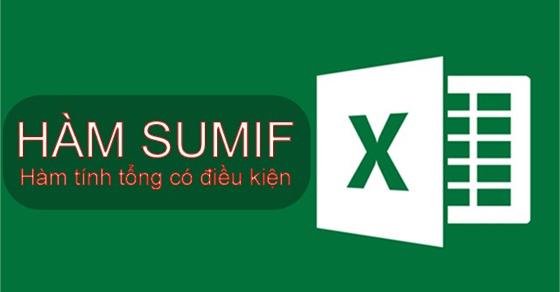 Hướng dẫn Cách dùng hàm Sumif tính tổng có điều kiện trong Excel
