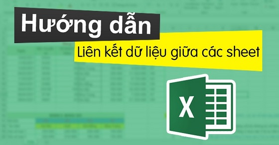 Hướng dẫn cách liên kết dữ liệu giữa các sheet trong Excel để phân tích dữ liệu