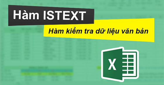 Cách sử dụng hàm ISTEXT kiểm tra dữ liệu văn bản trong Excel chi tiết