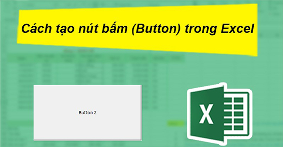 Làm cách nào để tạo button trong VBA Excel?