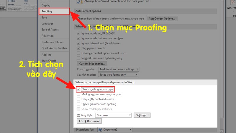 Ở hộp thoại hiện ra > Chọn mục Proofing > Đi đến phần When correcting spelling and grammar in Word > Tích chọn Check spelling as you type