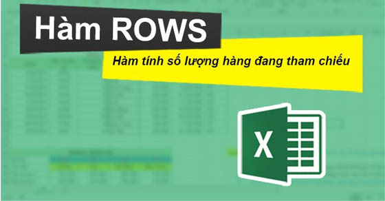 Cách sử dụng hàm ROWS trả về số lượng hàng trong Excel có ví dụ ...