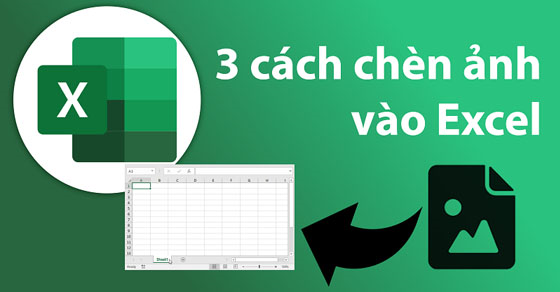 Làm thế nào để điều chỉnh kích thước ảnh khi chèn vào Excel? 
