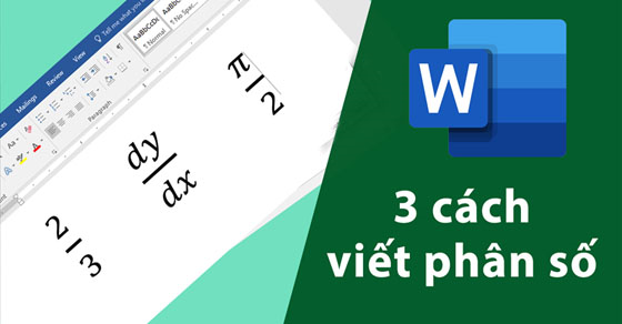 Làm thế nào để gõ phân số bằng công cụ Ink Equation trong Word?
