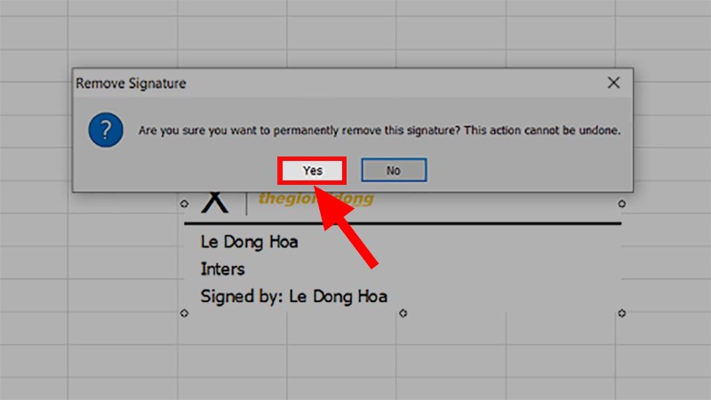 Ở hộp thoại Remove Signature hiện lên  Nhấn Yes
