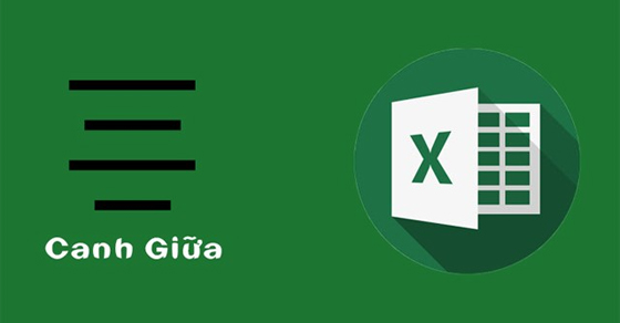 Hướng dẫn 6 cách căn chữ giữa ô trong Excel cho mọi phiên bản
