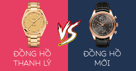 So sánh đồng hồ thanh lý với đồng hồ mới, giống và khác nhau thế nào?