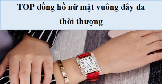 Đừng bỏ lỡ TOP 10 đồng hồ nữ mặt vuông dây da thời thượng tại TGDĐ - Thegioididong.com