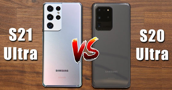 So sánh Samsung Galaxy S21 Ultra và S20 Ultra, mua chiếc nào phù hợp?