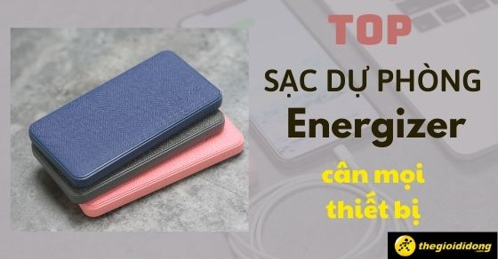 TOP 5 sạc dự phòng Energizer dung lượng lớn 