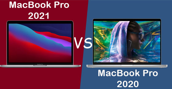 So sánh MacBook Pro 2021 và MacBook Pro 2020 - Ngôi vị sẽ thuộc về ai?