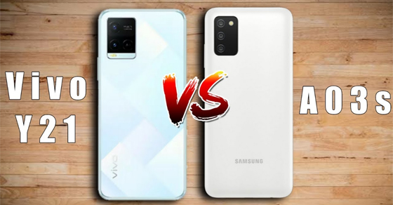 So sánh Samsung Galaxy A03s và Vivo Y21, nên mua chiếc nào phù hợp?