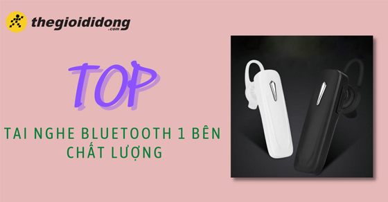 Top 10 tai nghe Bluetooth 1 bên tốt nhất, chất lượng, siêu hữu ích
