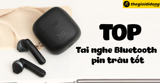 TOP 10+  tai nghe Bluetooth pin trâu tốt, đáng mua nhất