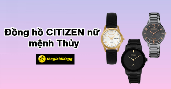 TOP 10 đồng hồ CITIZEN nữ cho người mệnh Thủy đáng mua nhất năm 2022