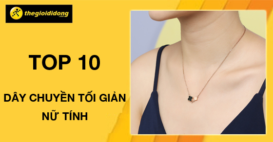 Top 10 mẫu dây chuyền không mặt tối giản, hot trend nhất cho nữ 2022 - Thegioididong.com