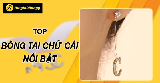 Top 10 mẫu bông tai chữ cái cho nữ nổi bật, ấn tượng nhất 2022