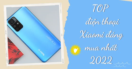 TOP 5 điện thoại Xiaomi đáng mua nhất tại Thế Giới Di Động