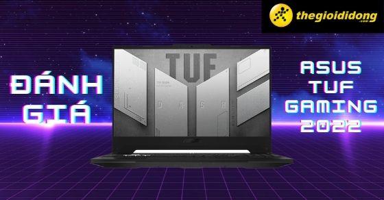 Đánh giá Laptop Asus TUF Gaming 2022, chip intel 12, thiết kế ấn tượng