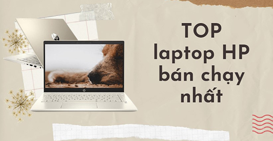 TOP 10 laptop HP bán chạy nhất tháng 07/2023 tại Thế Giới Di Động