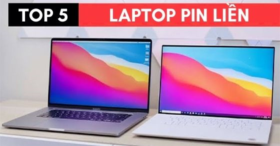 TOP 5 laptop pin liền cấu hình xịn, đáng mua nhất tại Thế giới Di Động