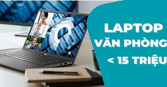 TOP 6 laptop cho dân văn phòng dưới 15 triệu đáng mua nhất tại TGDĐ