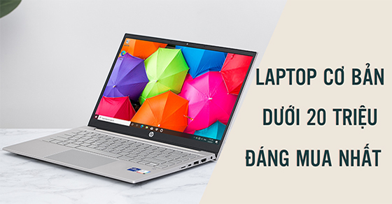TOP 7 laptop cơ bản, dưới 20 triệu đáng mua nhất tại Thế Giới Di Động