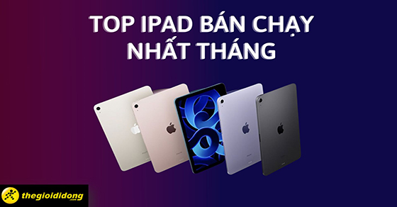 TOP 9 iPad bán chạy nhất tháng 06/2023 tại Thế Giới Di Động