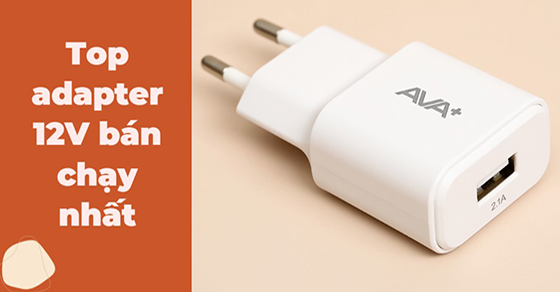 TOP 10 adapter 12V bán chạy nhất tháng 06/2023 tại Thế Giới Di Động