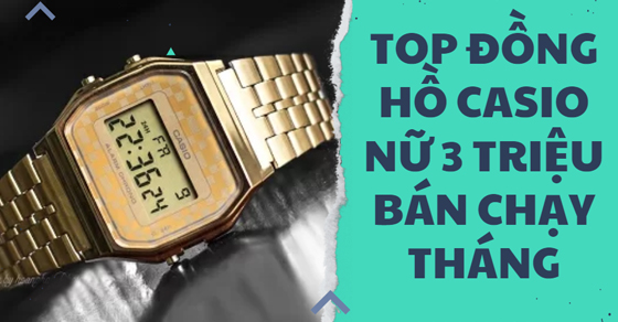 TOP 5 đồng hồ CASIO nữ dưới 3 triệu bán chạy tháng 06/2023 tại TGDĐ