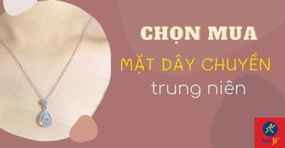 Chọn mua mặt dây chuyền trung niên sang trọng - Đâu là mẫu mã phù hợp?