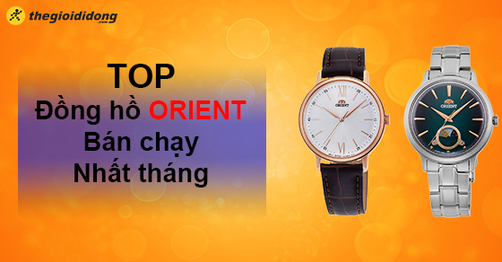 TOP 10 đồng hồ Orient bán chạy nhất tháng 06/2023 tại Thế Giới Di Động