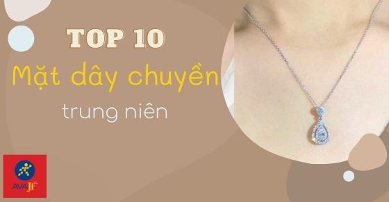 Top 10 mặt dây chuyền trung niên sang trọng, quý phái tại AVAJi
