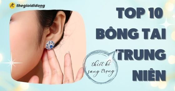 Top 10 bông tai trung niên thiết kế sang trọng, được săn đón tại AVAJi