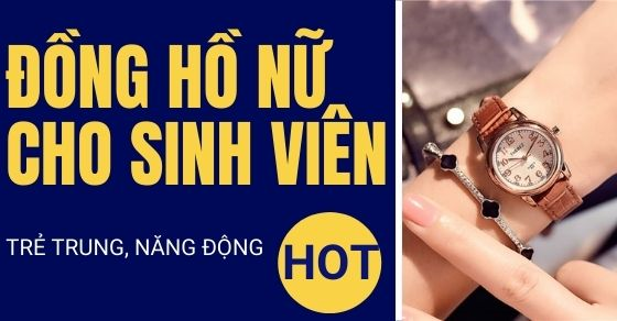 Top 10 đồng hồ cho sinh viên nữ trẻ trung, năng động 