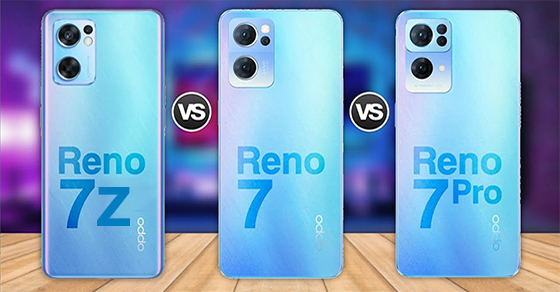 So sánh OPPO Reno7 Pro 5G, Reno7 5G và Reno7. Bộ ba đẳng cấp của OPPO